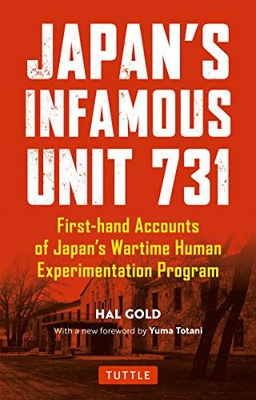 JAPAN'S INFAMOUS UNIT 731: FIRST-HAND ACCOUNTS OF