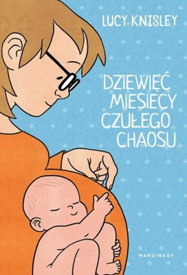 Dziewięć miesięcy czułego chaosu