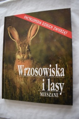 Encyklopedia dzikich zwierząt Wrzosowiska i lasy mieszane