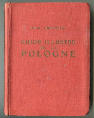 POLSKA / POLOGNE :: przewodnik ilustrowany : Orłowicz : 1927 rok