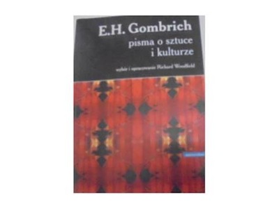 Pisma o sztuce i kulturze - Gombrich Ernst H.