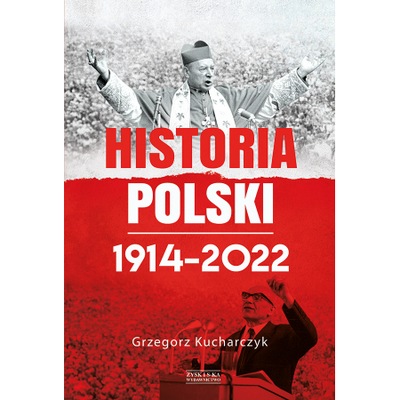 Historia Polski 1914-2022. Grzegorz Kucharczyk