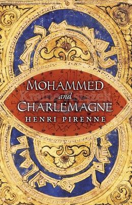 Mohammed and Charlemagne Henri Pirenne