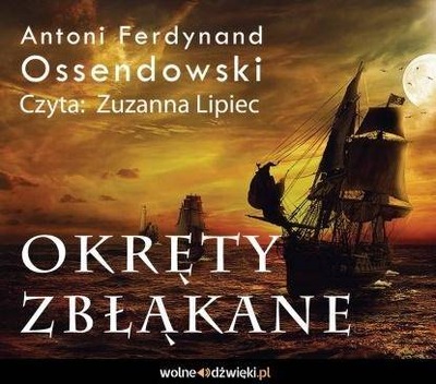 Okręty zbłąkane. Audiobook, Antoni F. Ossendowski