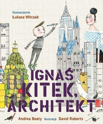 IGNAŚ KITEK, ARCHITEKT, ANDREA BEATY