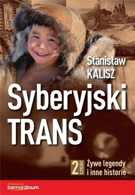 SYBERYJSKI TRANS CZ.2 ŻYWE LEGENDY I INNE HISTORIE