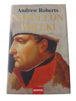 NAPOLEON WIELKI Andrew Roberts