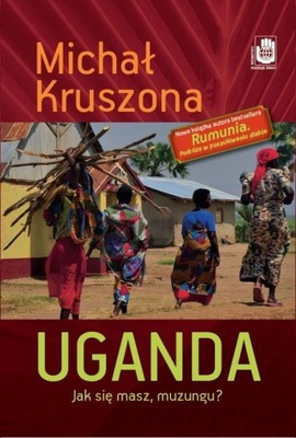 Uganda. Jak Się Masz, Muzungu?