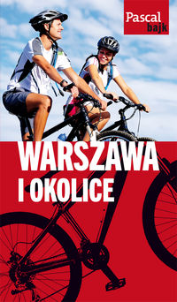 Pascal bajk. Warszawa i okolice na rowerze