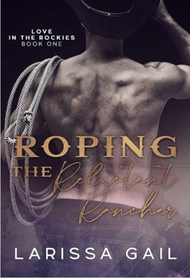 Roping the Reluctant Rancher: Love in the Rockies Book One ENGLISH BOOK