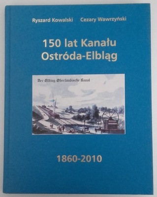 150 lat kanału OSTRÓDA -ELBLĄG Kowalski Wawrzyński