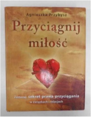 Przyciągnij miłość - A.Przybysz