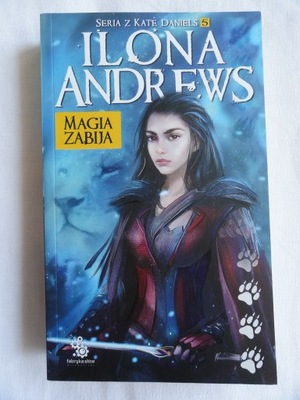 MAGIA ZABIJA Ilona Andrews / nowa