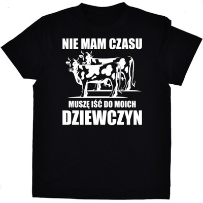 Koszulka nie mam czasu, muszę iść do dziewczyn 2XL