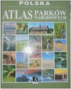 POLSKA - ATLAS PARKÓW NARODOWYCH