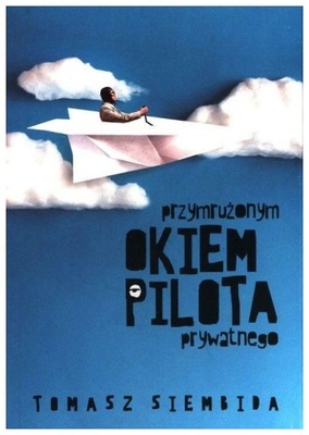Przymrużonym okiem pilota prywatnego - T. Siembida