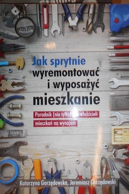 Jak sprytnie wyremontować i wyposażyć mieszkanie