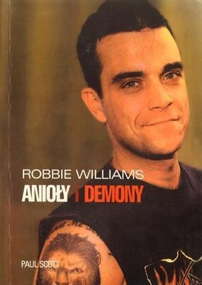 ROBBIE WILLIAMS. ANIOŁY I DEMONY PAUL SCOTT