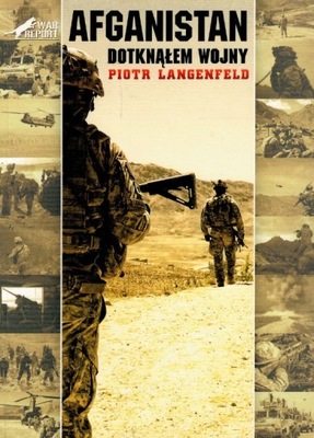 Afganistan Dotknąłem wojny Piotr Langenfeld