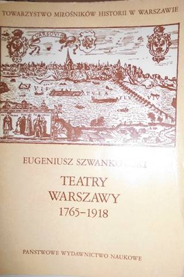 Teatry Warszawy w latach 1765-1918 - Szwankowski