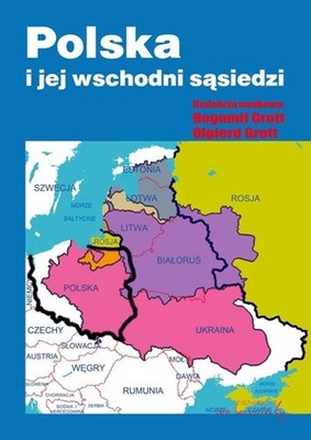 Polska i jej wschodni sąsiedzi - Bogumił Grott,Olgierd Grott