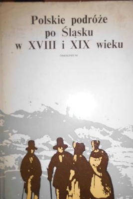 Polskie podroze p Slasku w XVIII i XIX wieku -