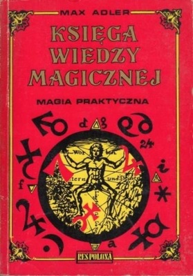 Księga wiedzy magicznej Magia praktyczna