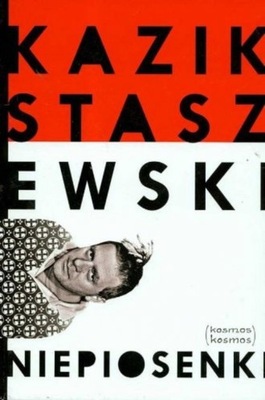 Kazik Staszewski - Niepiosenki