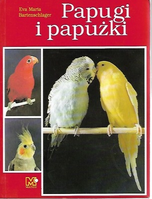 Papugi i papużki Eva Maria Bartenschlager