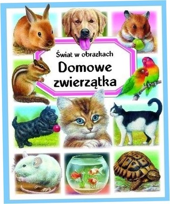 Świat w obrazkach. Domowe zwierzątka