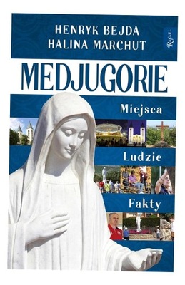 MEDJUGORIE, MIEJSCA LUDZIE FAKTY HENDRYK BEJDA, HALINA MARCHUT