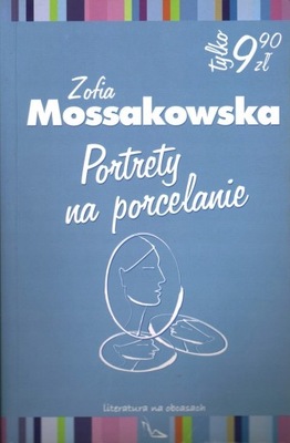 PORTRETY NA PORCELANIE - ZOFIA MOSSAKOWSKA