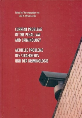 Current problems of the penal law and criminology red. Emil W. Pływaczewski