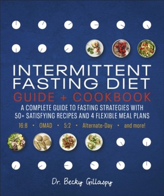 Intermittent Fasting Diet Guide and Cookbook BECKY GILLASPY