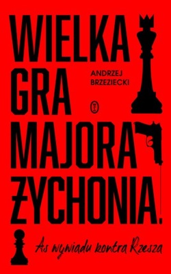 Wielka gra majora Żychonia Andrzej Brzeziecki