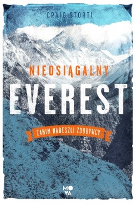 Nieosiągalny Everest Zanim nadeszli zdobywcy Stori