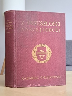 1935 rok. Z Przeszłości Naszej i Obcej. Kazimierz Chłędowski