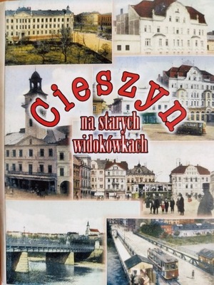 CIESZYN NA STARYCH WIDOKÓWKACH 12 REPRINTÓW