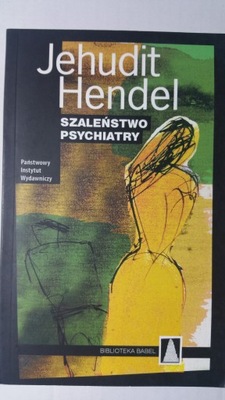 SZALEŃSTWO PSYCHIATRY Jehudit Hendel