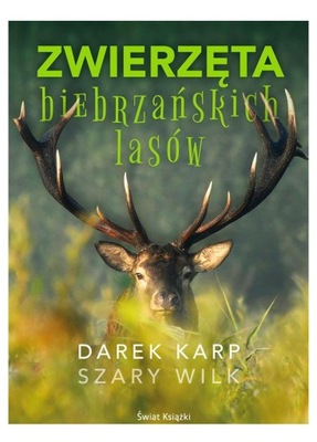 ZWIERZĘTA BIEBRZAŃSKICH LASÓW - Dariusz Karp (KSIĄŻKA)