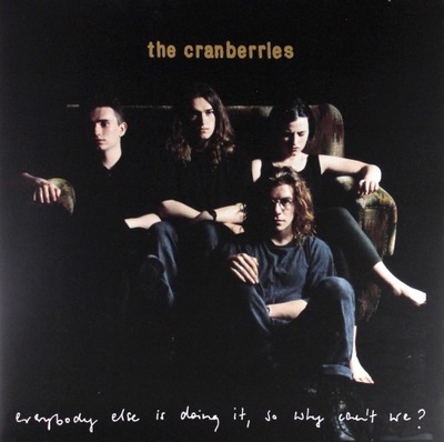 CRANBERRIES: EVERYBODY ELSE IS DOING IT, SO WHY CA