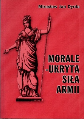 Morale - ukryta siła armii Mirosław Jan Dyrda