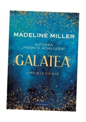 GALATEA, MADELINE MILLER