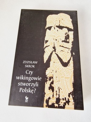 Zdzisław Skrok - Czy wikingowie stworzyli Polskę