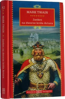 Jankes na dworze króla Artura Mark Twain hachette