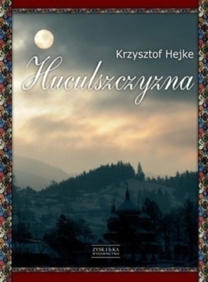 Krzysztof Hejke - Huculszczyzna