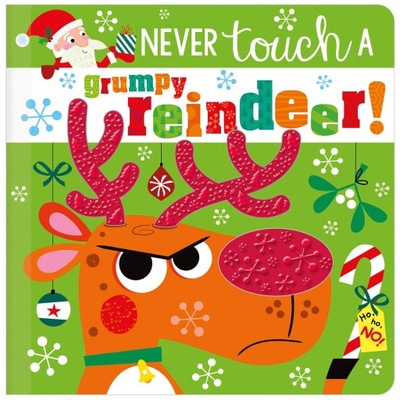 Never Touch a Grumpy Reindeer! Rosie Greening