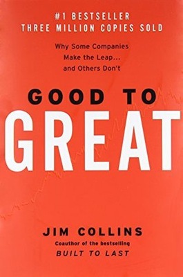 Good to Great: Why Some Companies Make the Leap...and Others Don't