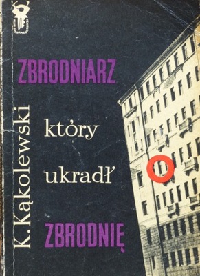 Kąkolewski - Zbrodniarz który ukradł zbrodnię