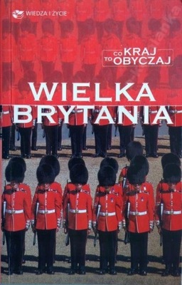 WIELKA BRYTANIA CO KRAJ TO OBYCZAJ WIEDZY I ŻYCIA